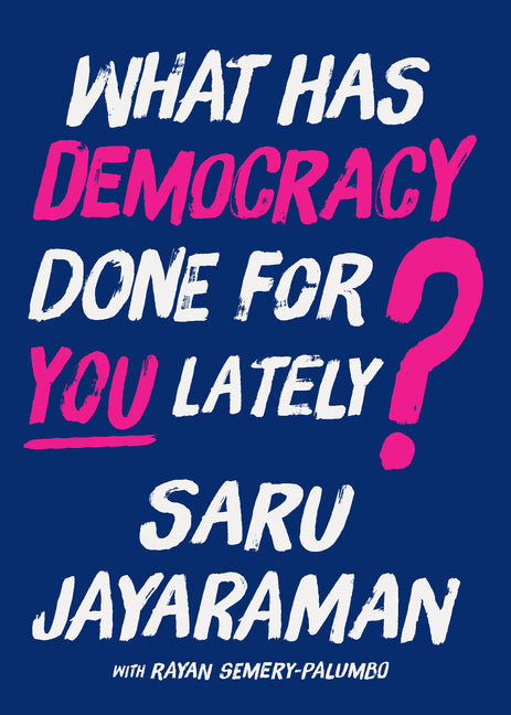 What Has Democracy Done for You Lately?: How to Inspire Working People to Join the Fight to Save America