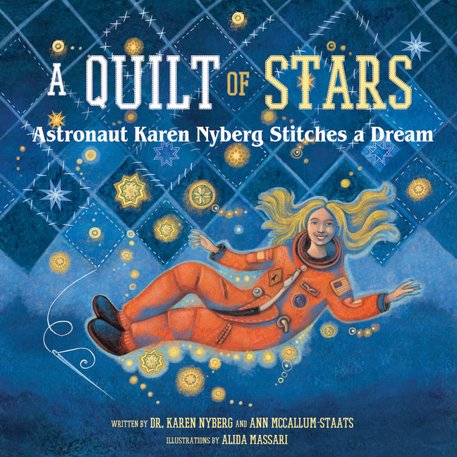 A Quilt of Stars: Astronaut Karen Nyberg Stitches a Dream