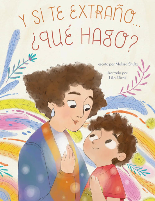 Y Si Te Extrano... ?Que Hago?: Un Libro Ilustrado Para La Ansiedad Por Separacion