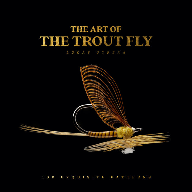 The Art of the Trout Fly: 100 Exquisite Patterns