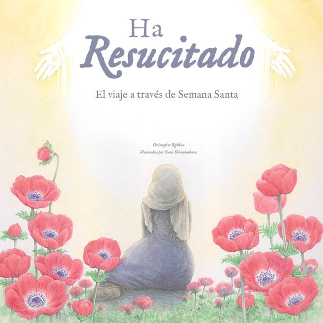 Ha Resucitado: El Viaje a Traves de la Semana Santa
