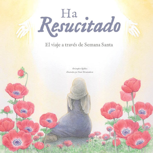 Ha Resucitado: El Viaje a Traves de la Semana Santa