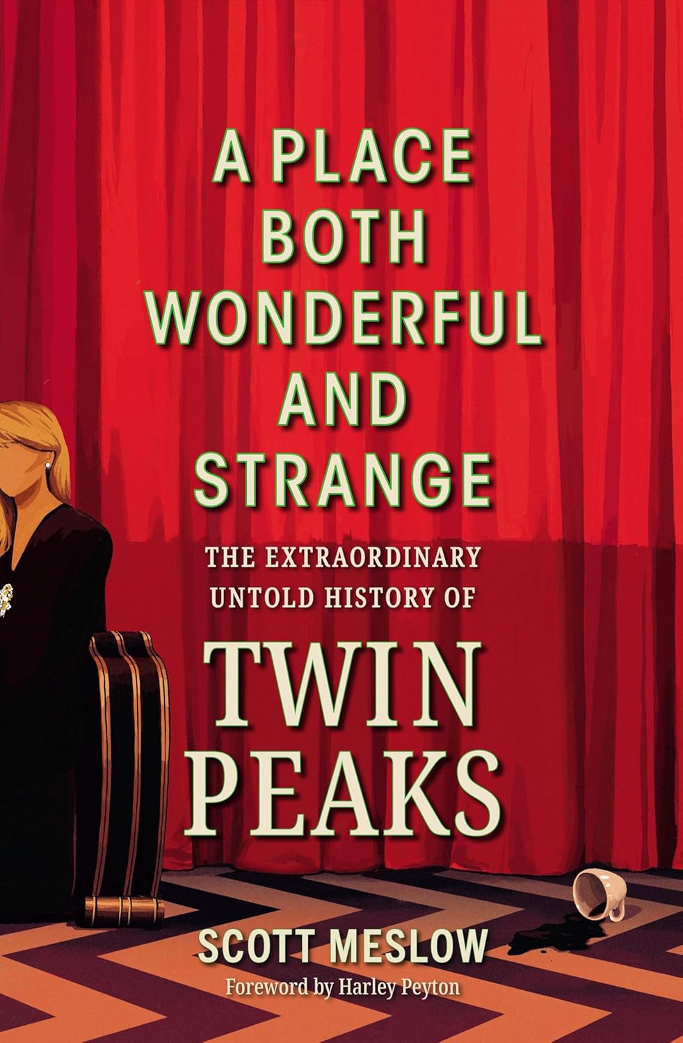 A Place Both Wonderful and Strange: The Extraordinary Untold History of Twin Peaks