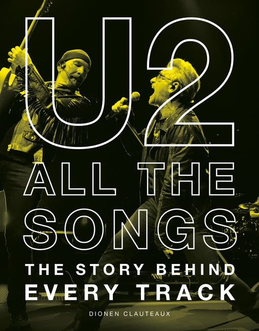 U2 All the Songs: The Story Behind Every Track