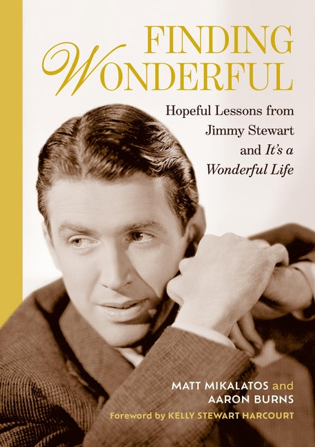 Finding Wonderful: Hopeful Lessons from Jimmy Stewart and It's a Wonderful Life