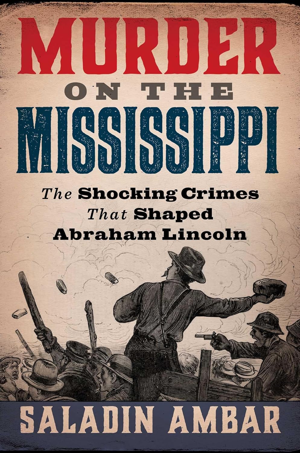 Murder on the Mississippi: The Shocking Crimes That Shaped Abraham Lincoln