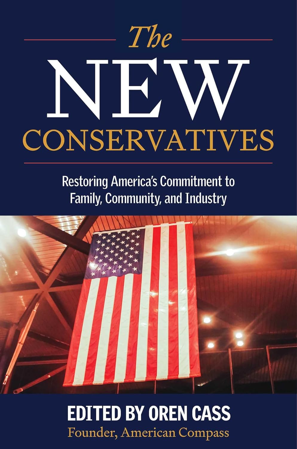 New Conservatives: Restoring America's Commitment to Family, Community, and Industry
