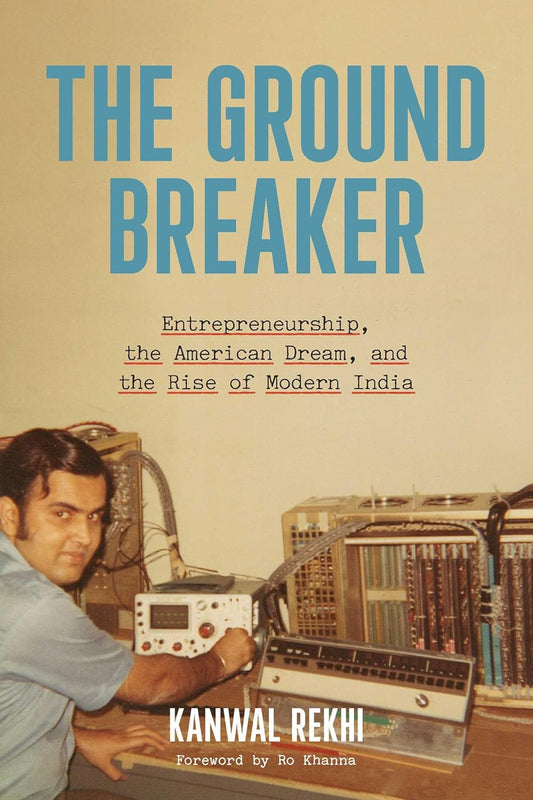 The Groundbreaker: Entrepreneurship, the American Dream, and the Rise of Modern India