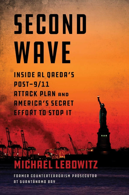 Second Wave: Inside Al Qaeda's Post-9/11 Attack Plan and America's Secret Effort to Stop It
