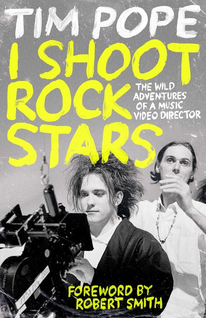 I Shoot Rock Stars: The Wild Adventures of a Music Video Director