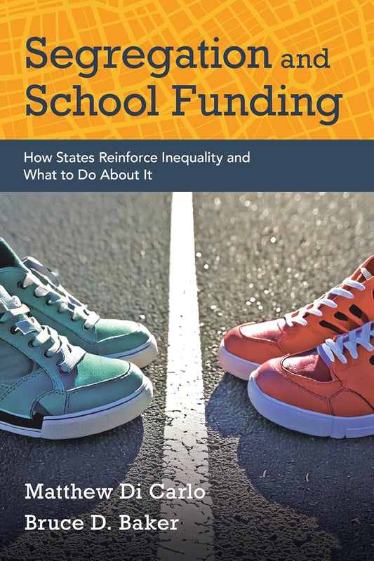 Segregation and School Funding: How States Reinforce Inequality and What to Do about It