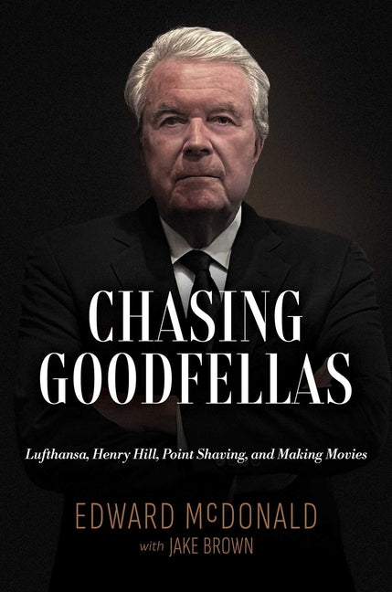 Chasing Goodfellas: Lufthansa, Henry Hill, Point Shaving, and Making Movies