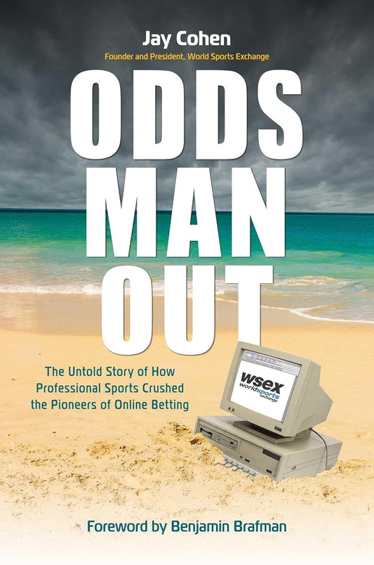 Odds Man Out: The Untold Story of How Professional Sports Crushed the Pioneers of Online Betting