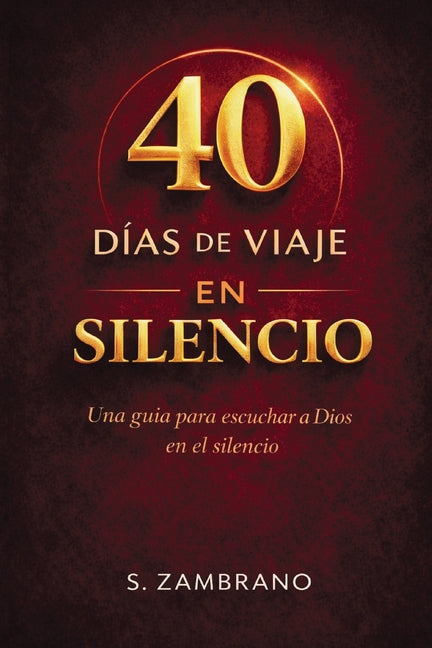 40 dias de viaje en silencio hoy: Una guia para escuchar a Dios en el silencio