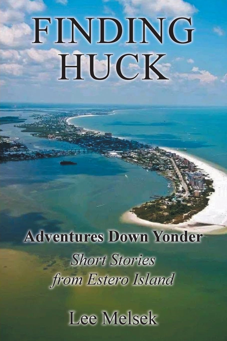 Finding Huck Adventures Down Yonder Short Stories From Estero Island