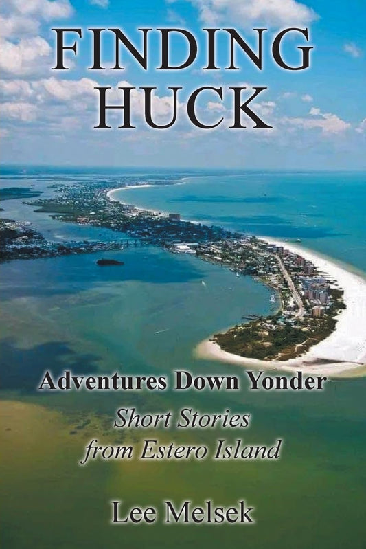 Finding Huck Adventures Down Yonder Short Stories From Estero Island