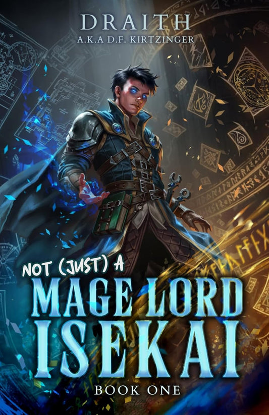 Not (Just) a Mage Lord Isekai 1: A LitRPG Adventure