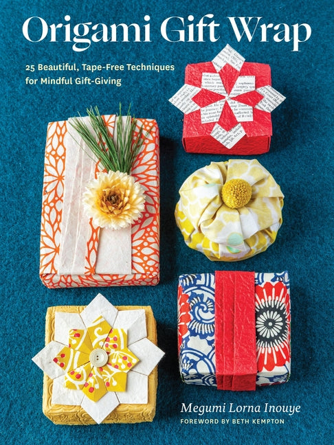 Origami Gift Wrap: 25 Beautiful, Tape-Free Techniques for Mindful Gift-Giving