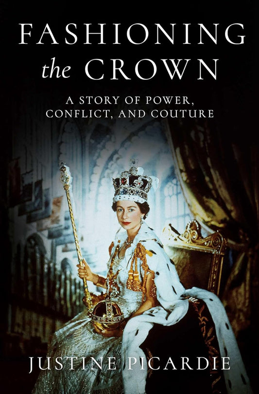 Fashioning the Crown: A Story of Power, Conflict, and Couture