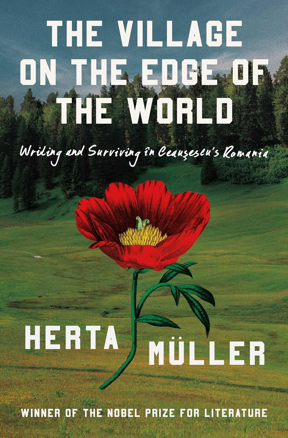 The Village on the Edge of the World: Writing and Surviving Ceausescu's Romania