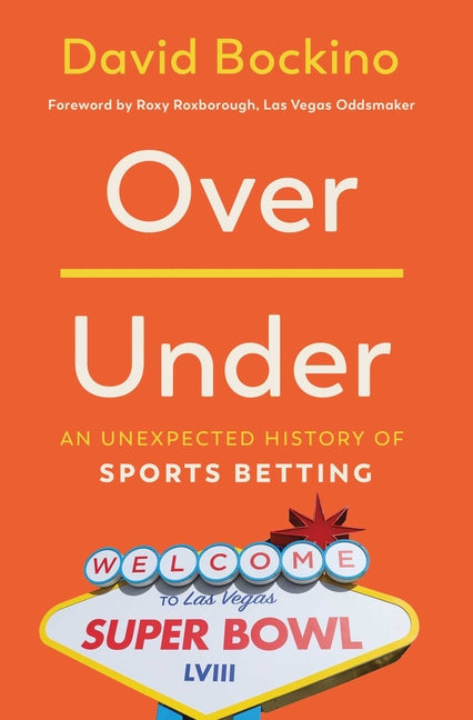 Over/Under: An Unexpected History of Sports Betting