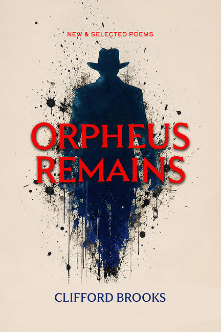 Orpheus Remains: New and Selected Poems