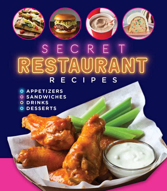 Secret Restaurant Recipes: Appetizers - Sandwiches - Drinks - Desserts