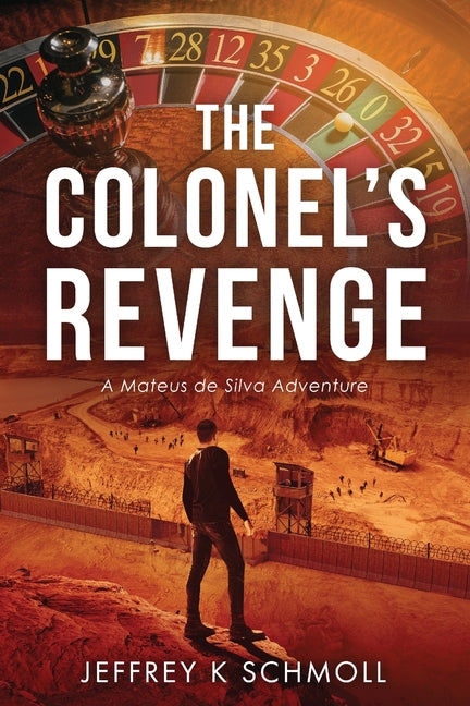 The Colonel's Revenge: A Mateus de Silva Adventure
