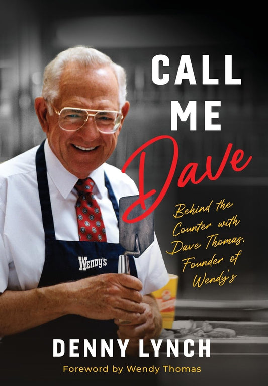 Call Me Dave: Behind the Counter with Dave Thomas, Founder of Wendy's