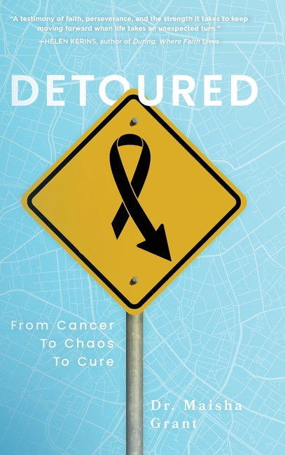 Detoured: From Cancer to Chaos to Cure