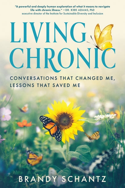 Living Chronic: Conversations That Changed Me, Lessons That Saved Me