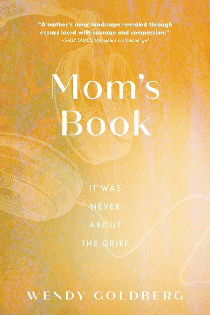 Mom's Book: It Was Never About the Grief