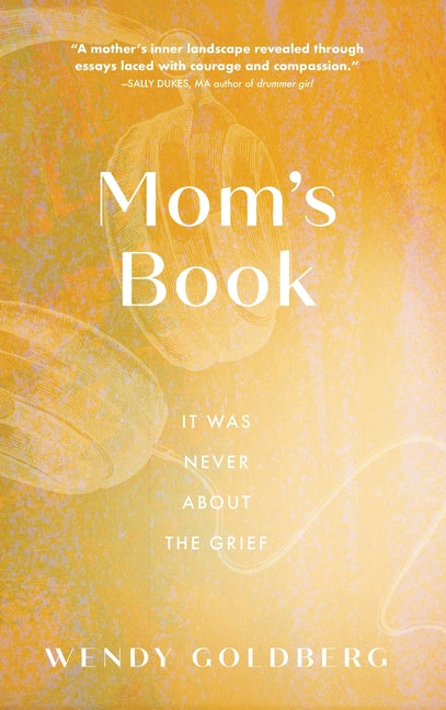 Mom's Book: It Was Never About the Grief