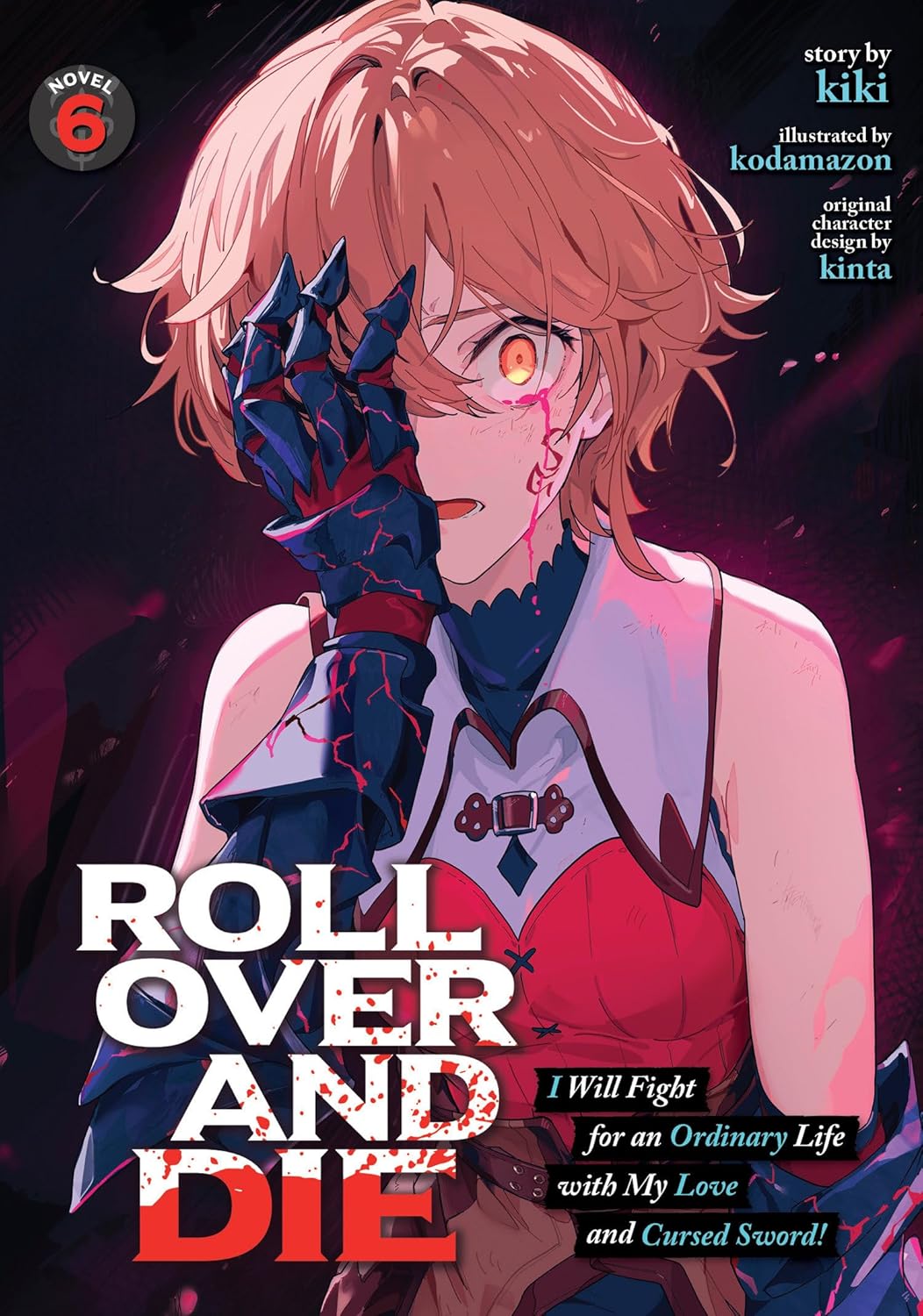 Roll Over and Die: I Will Fight for an Ordinary Life with My Love and Cursed Sword! (Light Novel) Vol. 6