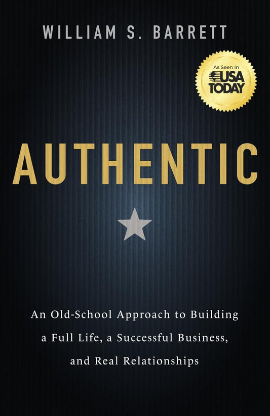 Authentic: An Old-School Approach to Building a Full Life, a Successful Business, and Real Relationships
