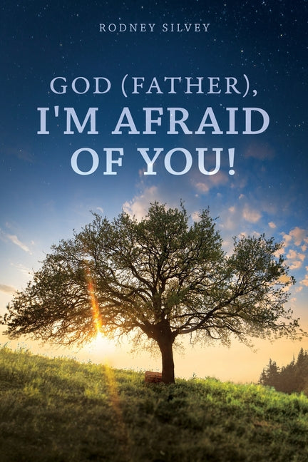 God (Father), I'm Afraid of You!