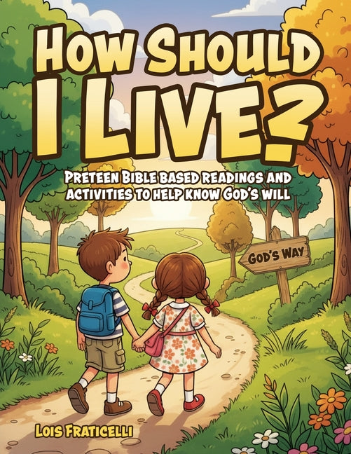 How Should I Live?: Preteen Bible Based Readings and Activities to Help Know God's Will