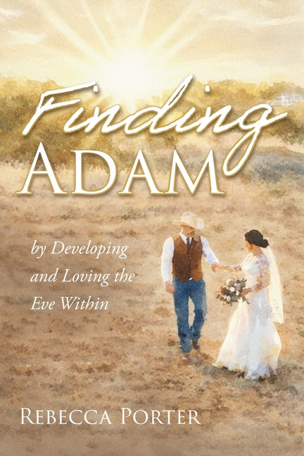 Finding Adam: By Discovering and Loving the Eve Within