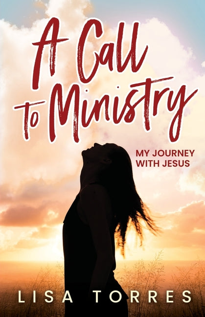 A Call to Ministry: My Journey With Jesus