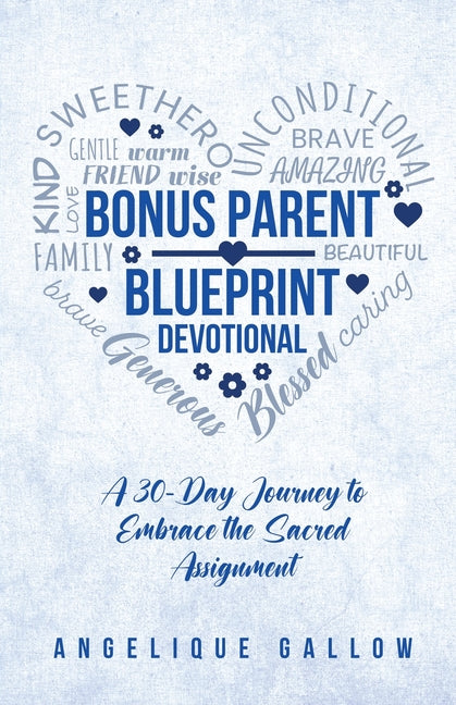 The Bonus Parent Devotional: A 30-Day Journey to Embrace the Sacred Assignment