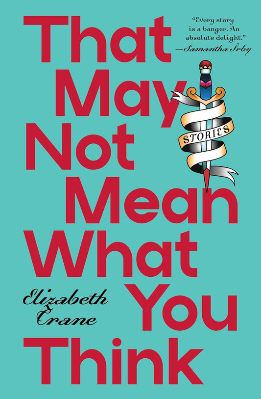 That May Not Mean What You Think: Stories