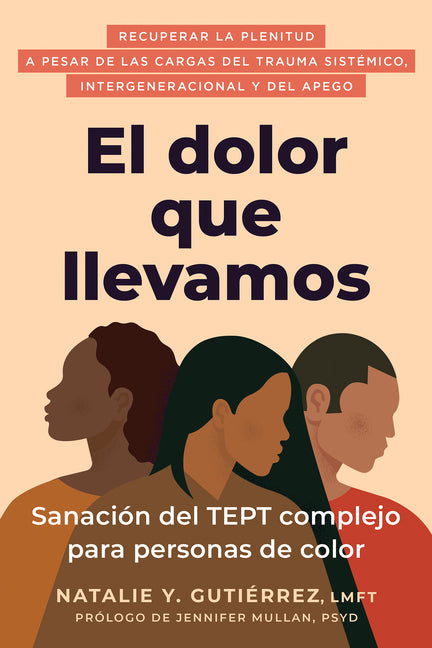 El Dolor Que Llevamos: Sanacion del Tept Complejo Para Personas de Color