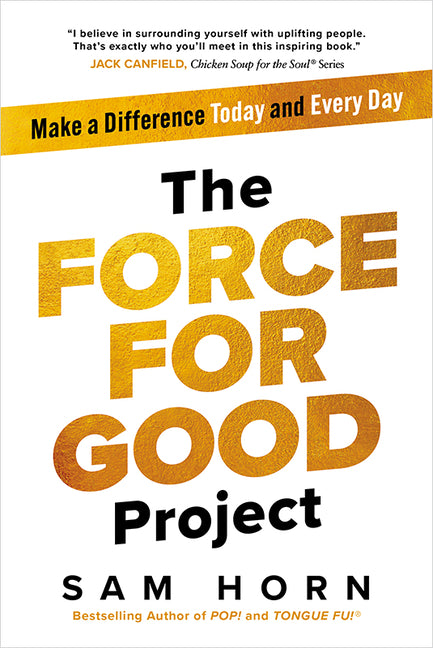 The Force for Good Project: Make a Difference Today and Every Day