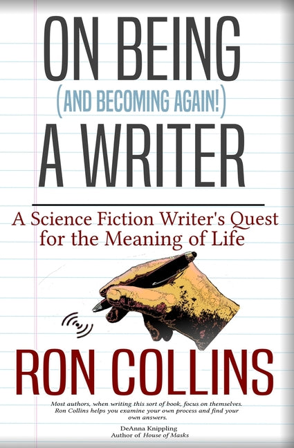 On Being (And Becoming Again!) A Writer: A Science Fiction Writer's Quest for the Meaning of Life