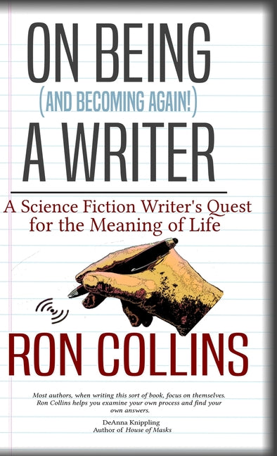 On Being (And Becoming Again!) A Writer: A Science Fiction Writer's Quest for the Meaning of Life