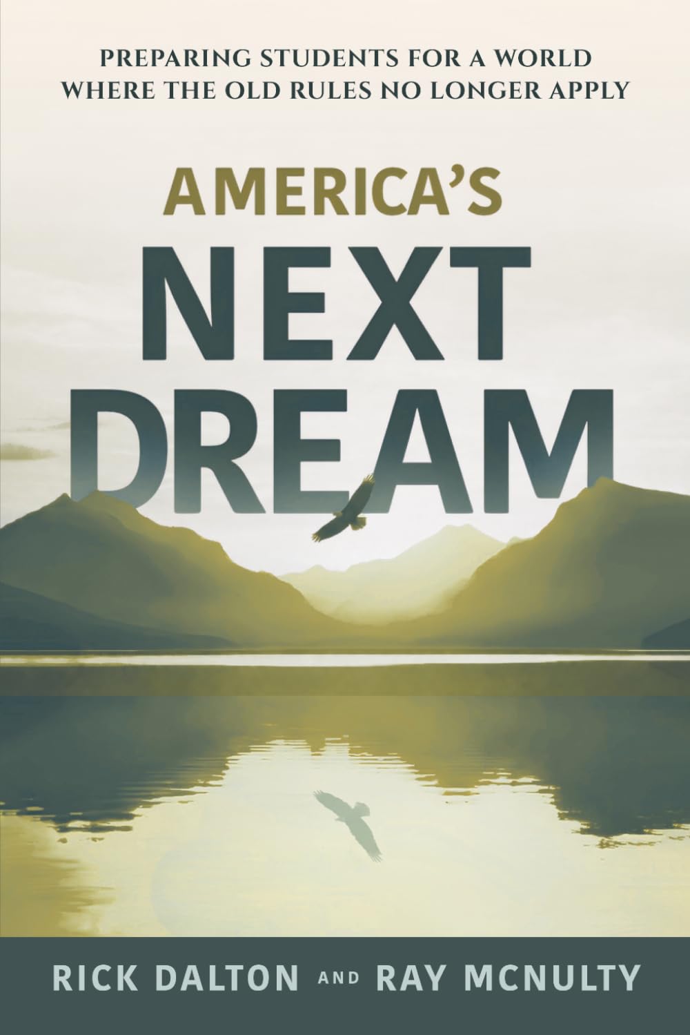 America's Next Dream: Preparing Students for a World Where the Old Rules No Longer Apply