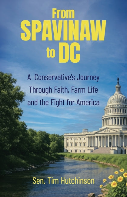 From Spavinaw to DC: A Conservative's Journey Through Faith, Farm Life and the Fight for America