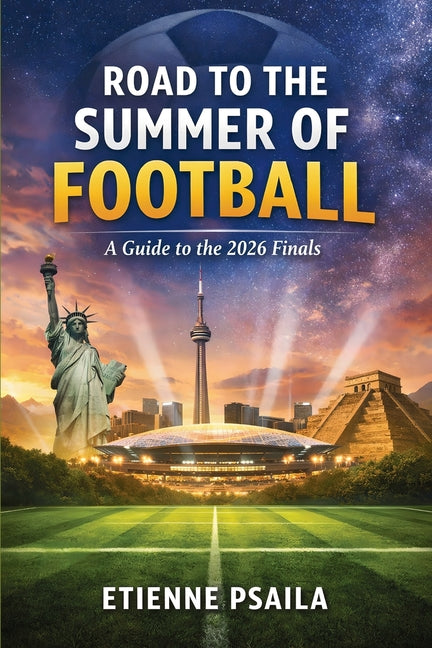 Road to the Summer of Football: A Guide to the 2026 Finals