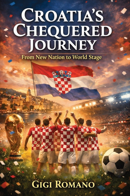 Croatia's Chequered Journey: From New Nation to World Stage