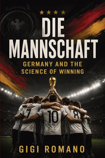 Die Mannschaft: Germany and the Science of Winning